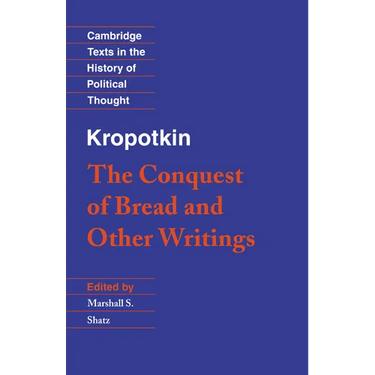 Kropotkin: 'The Conquest of Bread' and Other Writings