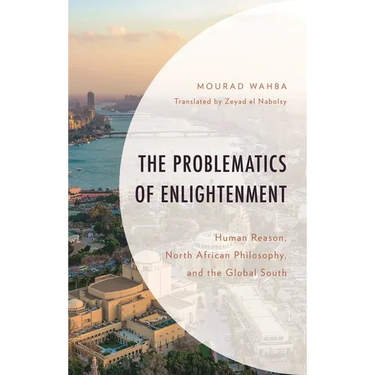 Problematics of Enlightenment: Human Reason, North African Philosophy, and the Global South