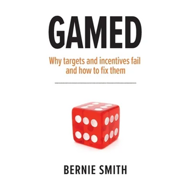 Gamed: Why targets and incentives fail and how to fix them