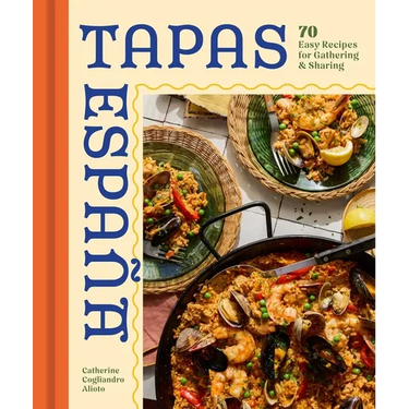 Tapas Espana: 70 Easy Recipes for Gathering and Sharing
