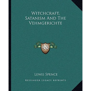 Witchcraft, Satanism And The Vehmgerichte