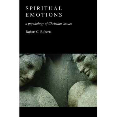 Spiritual Emotions: A Psychology of Christian Virtues