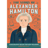 The Story of Alexander Hamilton: An Inspiring Biography for Young Readers