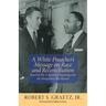 A White Preacher's Message on Race and Reconciliation: Based on His Experiences Beginning with the Montgomery Bus Boycott