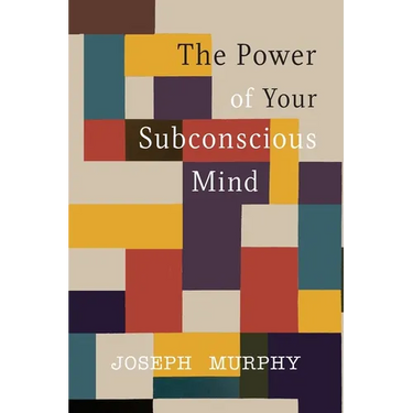 The Power of Your Subconscious Mind