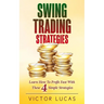 Swing Trading Strategies: Learn How to Profit Fast With These 4 Simple Strategies