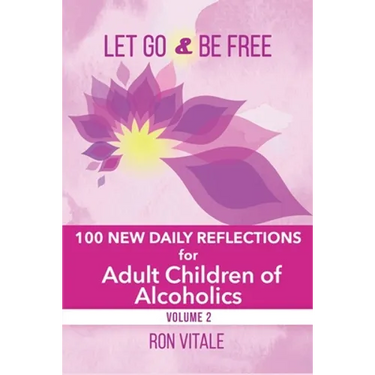 Let Go and Be Free: 100 New Daily Reflections for Adult Children of Alcoholics