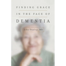 Finding Grace in the Face of Dementia