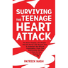 Surviving The Teenage Heart Attack: The Heart-stopping, Jaw-droppin' Real-life Stories That Uncover How to Jumpstart Any Difficult Conversation, Crush