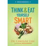 Think and Eat Yourself Smart Workbook: A Neuroscientific Approach to a Sharper Mind and Healthier Life