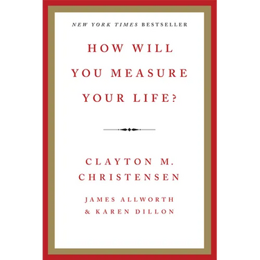 How Will You Measure Your Life?