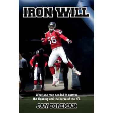 Iron Will: What one man needed to survive the blessing and the curse of the NFL