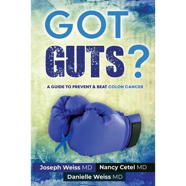 Got Guts! A Guide to Prevent and Beat Colon Cancer
