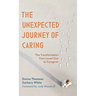 The Unexpected Journey of Caring: The Transformation from Loved One to Caregiver
