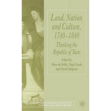 Land, Nation and Culture, 1740-1840: Thinking the Republic of Taste