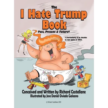 The I Hate Trump Book: Past, Present & Future*