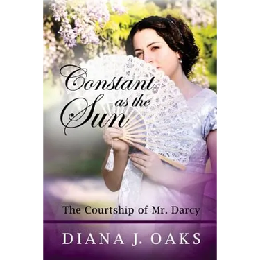 Constant as the Sun: The Courtship of Mr. Darcy