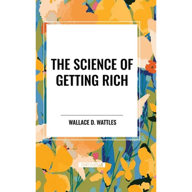 The Science of Getting Rich: Original First Edition Text