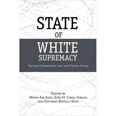 State of White Supremacy: Racism, Governance, and the United States