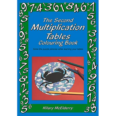 The Second Multiplication Tables Colouring Book: Solve the Puzzle Pictures While Learning Your Tables