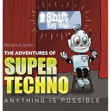 The Adventures of Super Techno: Anything is possible!