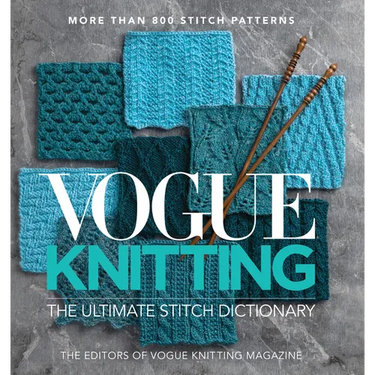 Vogue(r) Knitting the Ultimate Stitch Dictionary: More Than 800 Stitch Patterns - Includes Colorwork, Lace, Cable, Edging, and Knit and Purl Patterns