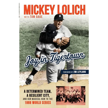 Joy in Tigertown: A Determined Team, a Resilient City, and our Magical Run to the 1968 World Series