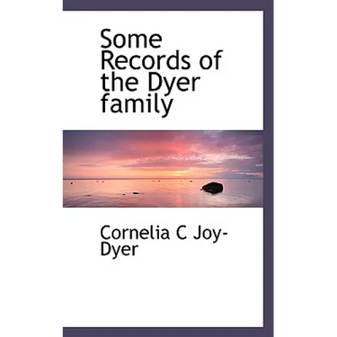 Some Records of the Dyer Family
