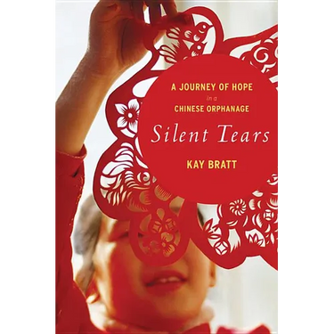 Silent Tears: A Journey of Hope in a Chinese Orphanage