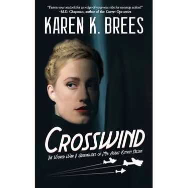 Crosswind: The WWII Adventures of MI6 Agent Katrin Nissen