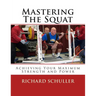 Mastering The Squat: : Achieving Your Maximum Strength and Power