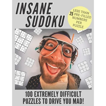 Insane Sudoku: 100 Extremely Difficult and Challenging Sudoku Puzzles Expertly Created for Serious and Professional Sudoku Fans