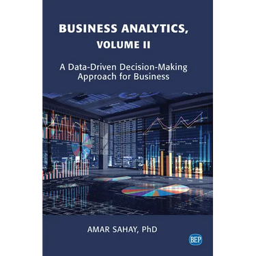 Business Analytics: A Data-Driven Decision Making Approach for Business