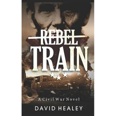Rebel Train: A Civil War Novel