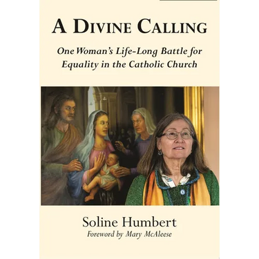 A Divine Calling: One Woman's Life-Long Battle for Equality in the Catholic Church
