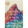 Morning Comes Roaring Down the Mountain