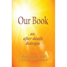 Our Book: An After-Death Dialogue