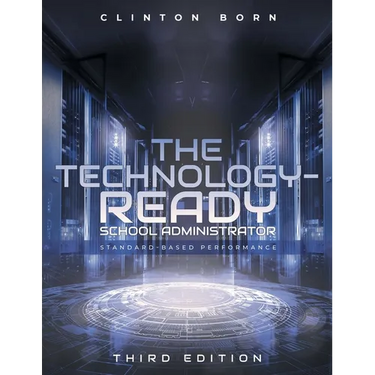 The Technology-Ready School Administrator: Standard-Based Performance