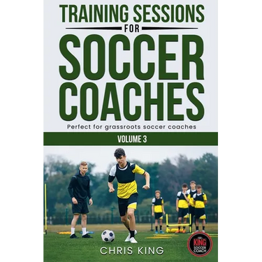 Training Sessions For Soccer Coaches Volume 3