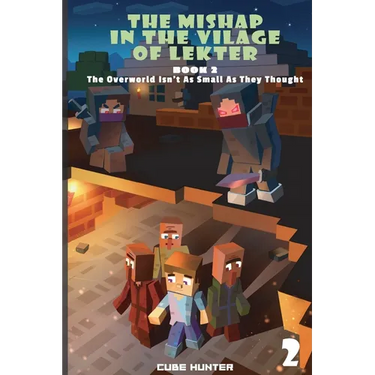 The Mishap in the Village of Lekter Book 2: The Overworld Isn't as Small as They Thought