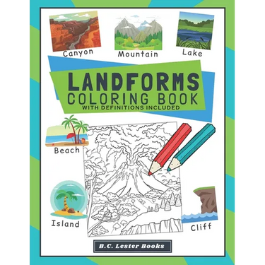 Landforms Coloring Book With Definitions Included: Teach Kids About Geography The Fun Way With Over 30 Landforms (And Biomes) To Color In. A Great Geo