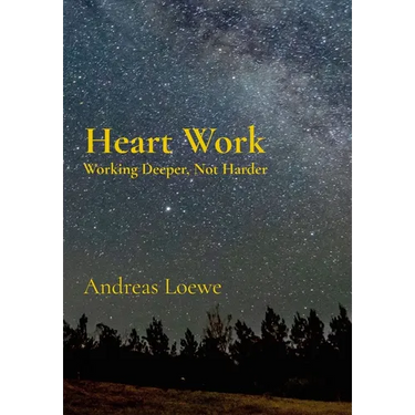 Heart Work: Working Deeper, Not Harder