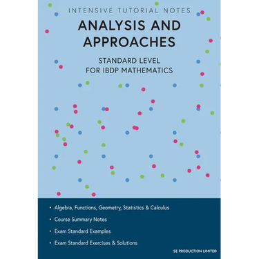 Intensive Tutorial Notes - Analysis and Approaches Standard Level for IBDP Mathematics