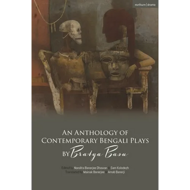 An Anthology of Contemporary Bengali Plays by Bratya Basu