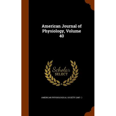 American Journal of Physiology, Volume 40