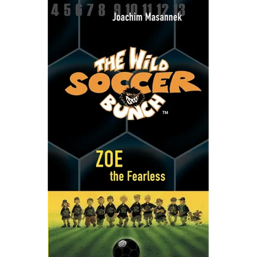 The Wild Soccer Bunch, Book 3, Zoe the Fearless
