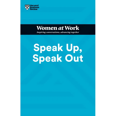 Speak Up, Speak Out (HBR Women at Work Series)