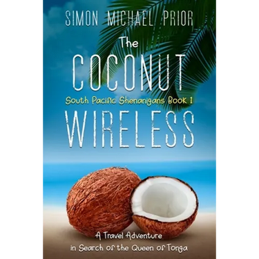 The Coconut Wireless: A Travel Adventure in Search of the Queen of Tonga