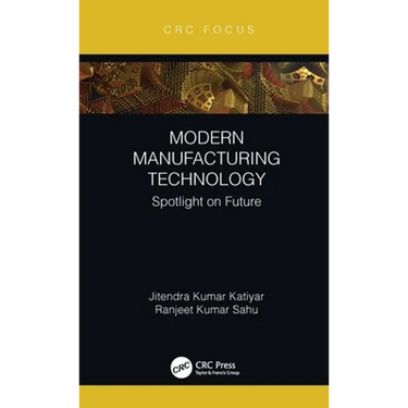 Modern Manufacturing Technology: Spotlight on Future