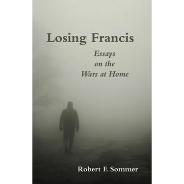 Losing Francis: Essays on the Wars at Home